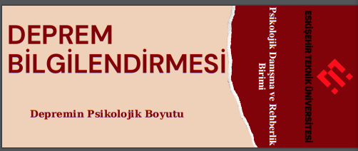 Üniversitemiz Psikolojik Danışma ve Rehberlik Birimi Tarafından Hazırlanan "Deprem İle İlgili Psikolojik Bilgilendirme Broşürü"